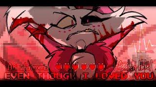 Even Though I Loved You [HAZBIN HOTEL] - Animation Meme