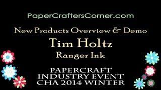 2014 CHA Winter - Ranger Ink - Tim Holtz - New Products Overview and Demo