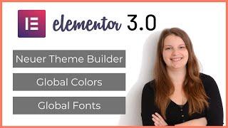 Elementor 3.0 ist da! Neuer Theme Builder, Global Colors & Fonts