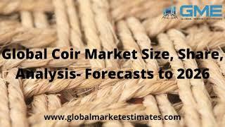 Global Coir Market Size, Share, Analysis- Forecasts to 2026