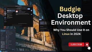 Budgie Desktop Environment: Why You Should Use It on Linux in 2024!