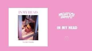 Maurice Moore - In My Head [Official Audio]