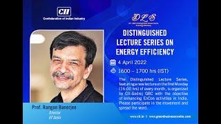 Distinguished Lecture Series on Energy Efficiency – Prof. Rangan Banerjee – Apr 2022  Address