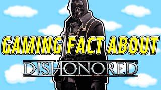 Did You Know That In DISHONORED...