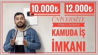 10.000₺ -12.000₺ MAAŞ -ÜNİVERSİTE ÖĞRENCİLERİNE KAMUDA İŞ İMKANI (YARI ZAMANLI ÇALIŞMA) PART-TİME İŞ