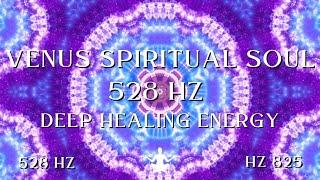 Venus Spiritual Soul ⋁ 528 HZ Deep Healing Energy