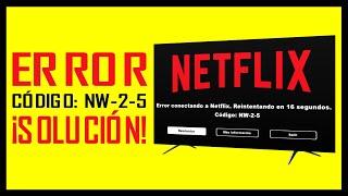 Solución definitiva al error: Código NW-2-5 de NETFLIX | Actualizado 2024