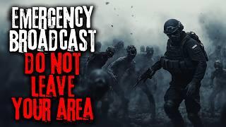 The Military Issued An Emergency Broadcast: DO NOT LEAVE YOUR AREA | Creepypasta