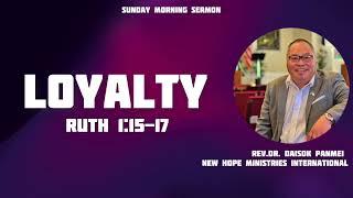 Sermon: Loyalty Ruth 1:15~17 Pastor Daisok New Hope Ministries International