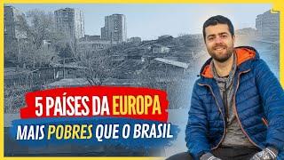 5 Países na Europa Que São Mais Pobres Que o Brasil