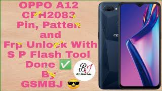 OPPO A12 CPH2083 Pin, Patten and Frp Unlock With S P Tool Done  By GSMBJ 