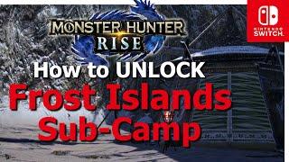 How to Unlock: Frost Islands Sub-camp | MHRise