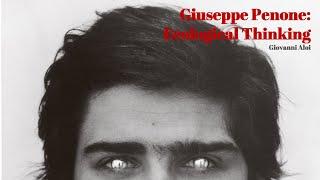 Giuseppe Penone: Ecological Thinking