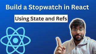 How to build a Stopwatch in React  | React JS Interview