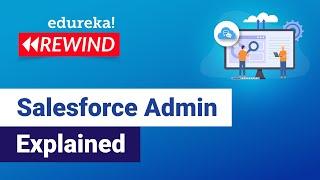 Salesforce Admin Explained in 60 Minutes | Salesforce Administrator Training  | Edureka Live