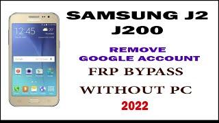 SAMSUNG GALAXY J2 J200 FRP BYPASS 2022 WITHOUT PC  || UNLOCK GOOGLE ACCOUNT New Method 100% Working