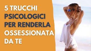 5 Mosse psicologiche per renderla ossessionata