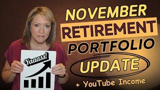 November RETIREMENT Portfolio UPDATE (Yay!) + YouTube Income