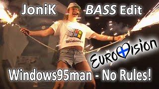 Windows95man - No Rules! JoniK BASS Edit