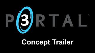 So I made a Portal 3 concept trailer...