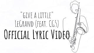 LeGrand x CG5 - Give a Little (Official Lyric Video)