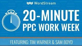 20 Minute PPC Work Week for Advertisers