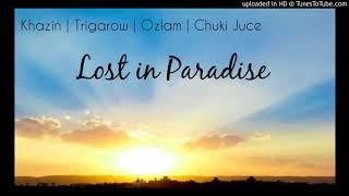 Lost In Paradise - khazin | Trigarow | Ozlam | Chuki Juice | 2017