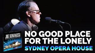 Joe Bonamassa Official - "No Good Place for the Lonely" - Live at the Sydney Opera House