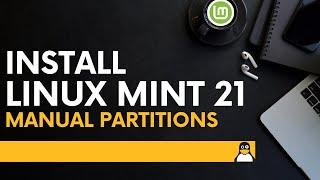 How to Install Linux Mint 21 Cinnamon with Manual Partitions | Install Linux Mint 21 Vanessa | Mint