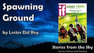 SURPRISING Sci-Fi Read Along: Spawning Ground - Lester Del Rey | Bedtime for Adults