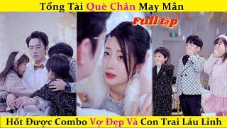 Tổng Tài Què Chân May Mắn Hốt Được Combo Vợ Đẹp Và Con Trai Láu Lỉnh - Phim Ngôn Tình Hot Nhất 2024