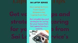 Sai Laptop Service: Your Expert Resource for Essential Laptop Care Tips!