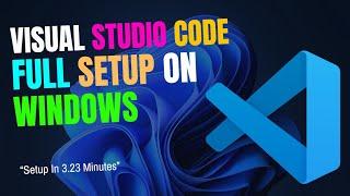 VS Code Installation In 3:24 Minutes [Latest] | Visual Studio Code Installation | Step-by-Step Guide