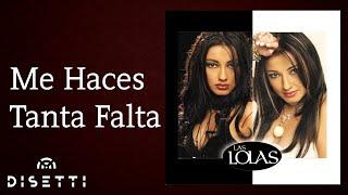 Las Lolas  - Me Haces Tanta Falta (Audio)