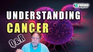 Understanding Cancer Q&R (Timestamps Below)