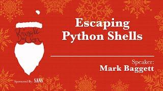 KringleCon - Mark Baggett, Escaping Python Shells