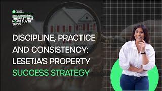 EPISODE 40: DISCIPLINE, PRACTICE, AND CONSISTENCY: LESETJA'S PROPERTY SUCCESS STRATEGY