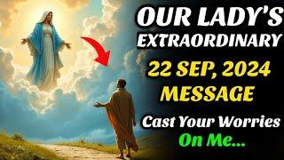 Our Lady's Extraordinary Message "Cast Your Worries On Me" for 22 Sep, 2024  | Medjugorje