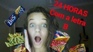 24 HORAS COMENDO COMIDAS COM A LETRA B! - Bibi Variedades