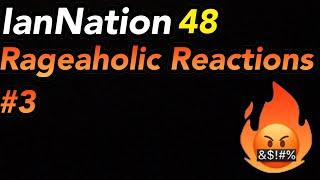 Rageaholic Reactions #3! (IanNation48 Reaction Rage Compilations!)