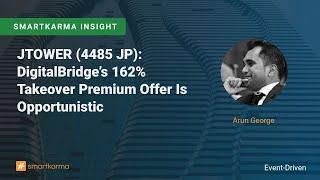 JTOWER (4485 JP): DigitalBridge’s 162% Takeover Premium Offer Is Opportunistic