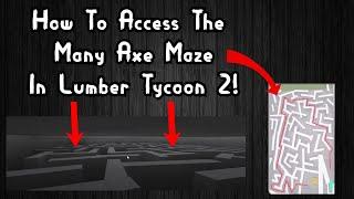 How To Access The Many Axe Maze In Lumber Tycoon 2!