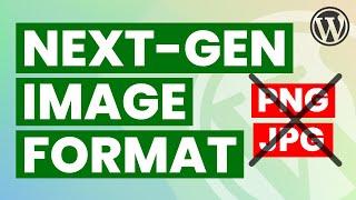 How to Serve Images in Next Gen Formats in WordPress | WordPress Image Optimization