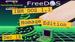 The FreeDOS "IBM PC DOS 1.1" Homage Edition [#TPCXmas24 Part 18] #doscember