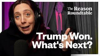 Trump won. What's next? | Reason Roundtable | November 11, 2024