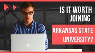 Is it worth joining Arkansas State University? | Gururo