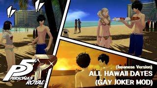 Persona 5   All Hawaii Dates (Gay Joker Mod - JP Dub)