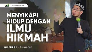 Menyikapi Hidup Dengan Ilmu Hikmah - Ustadz Adi Hidayat