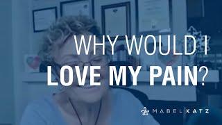 Why would I love my pain? | Ho'oponopono with Mabel Katz – Clips