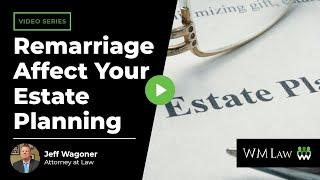 How Can Divorce and Remarriage Affect Your Estate Planning? | WM Law